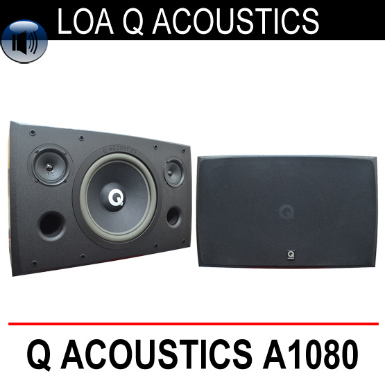 Loa Q ACOUSTICS A-1080 - chiếc loa karaoke chất lượng cao đến từ Anh quốc